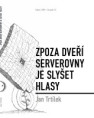 Jan Trtílek: Zpoza dveří serverovny je slyšet hlasy [edice LSFH / svazek 12, 2025] 